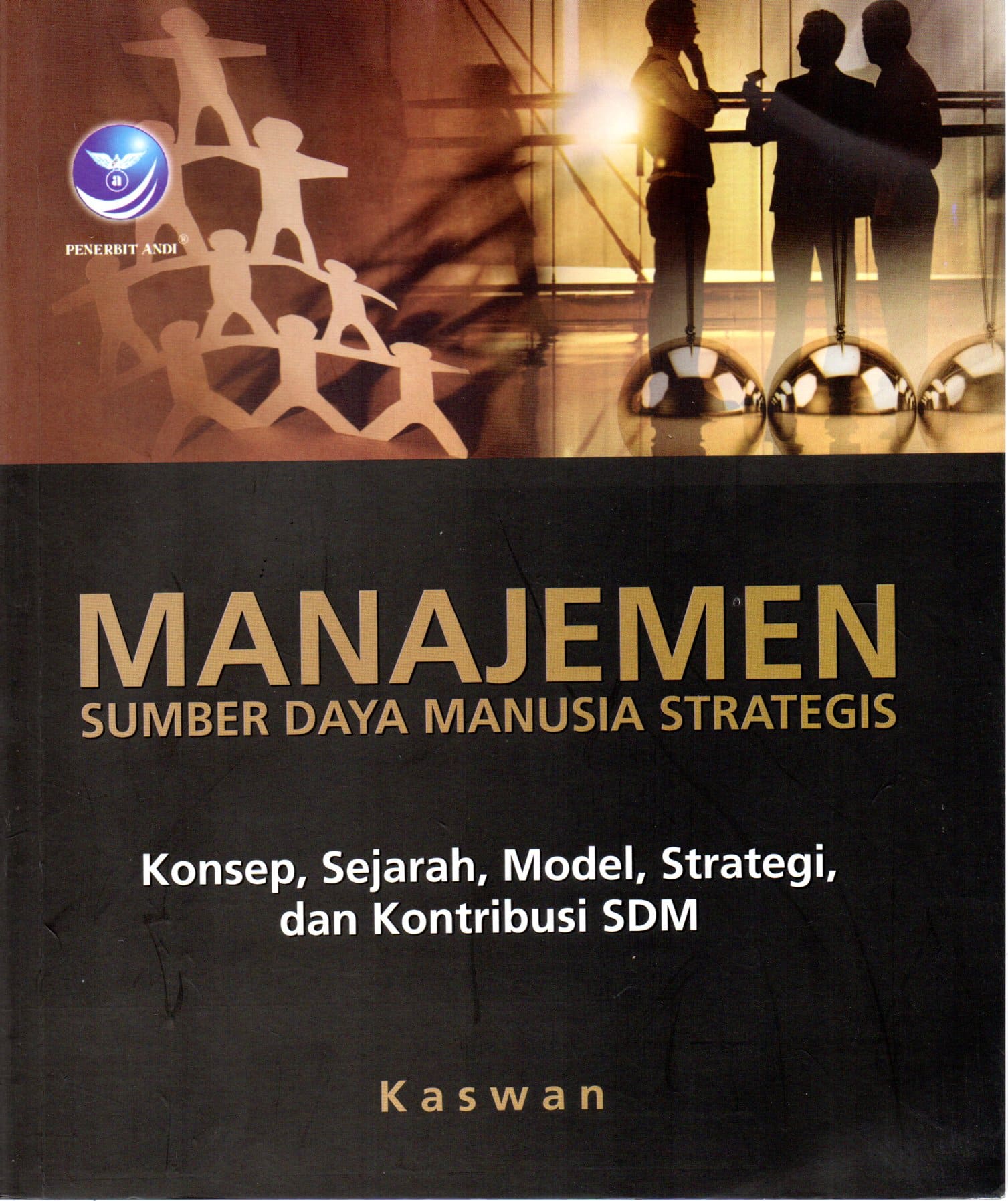 MANAJEMEN SUMBER DAYA MANUSIA STRATEGIS : Konsep, Sejarah, Model, Strategi, dan Kontribusi SDM