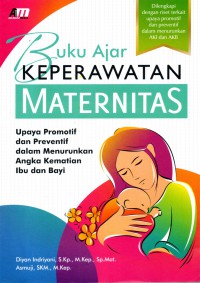 Image of BUKU AJAR KEPERAWATAN MATERNITAS : Upaya Promotif dan Preventif dalam Menurunkan Angka Kematian Ibu dan Bayi